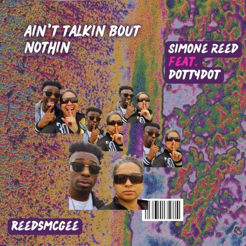 Ain't Talkin Bout Nothin (feat. DottyDot & ReedsMcGee) album art