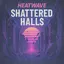 Shattered Halls
