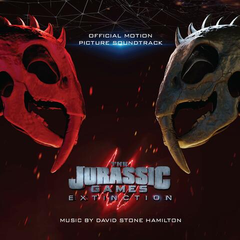 The Jurassic Games: Extinction (Original Motion Picture Soundtrack) album art