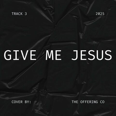 Give Me Jesus (feat. Jessalyn Lauramore) album art
