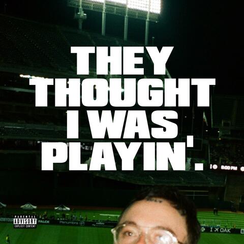THEY THOUGHT I WAS PLAYIN album art