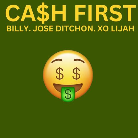 Ca$h First (feat. Jose Ditchon & xo Lijah) album art
