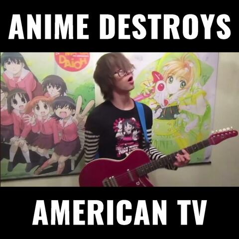 Anime Destroys American TV album art