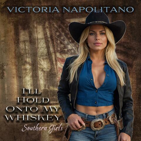 I'll Hold Onto My Whiskey (Southern Girls) album art