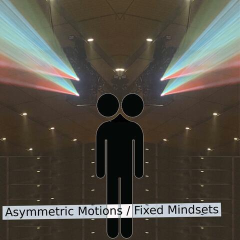 Asymmetric Motions / Fixed Mindsets album art