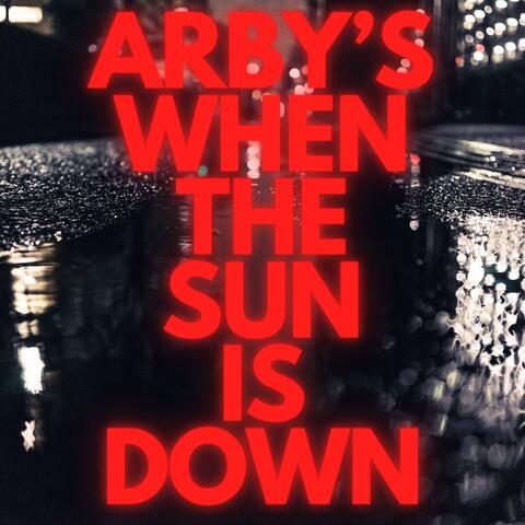 Arby's When The Sun Is Down album art
