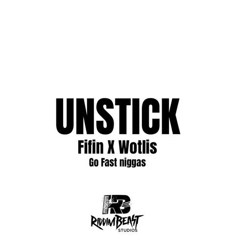 UNSTICK (feat. FiFiNDaSteppa & Wotlis) album art