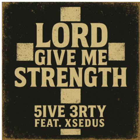 Lord Give Me Strength (feat. Xsedus) [Remix] album art
