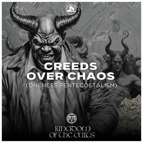 Creeds Over Chaos "Oneness Pentecostalism" (feat. Justin Peters, Tony Rueda, Aasha Marie, HIS Hypeman Stract & Justin Martyr) album art