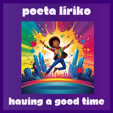 Poeta Líriko - Having A Good Time album art