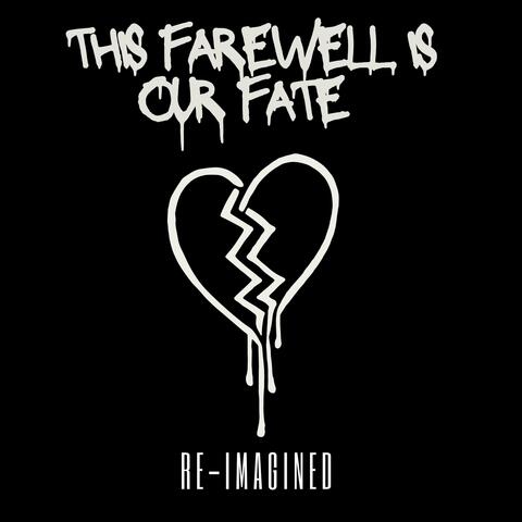 This Farewell Is Our Fate (Re:imagined) album art