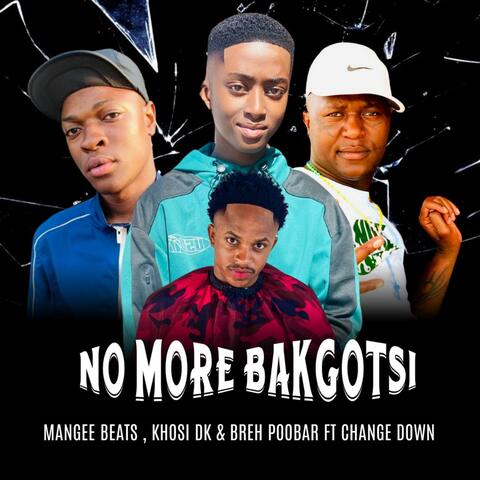 No More Bakgotsi (feat. Khosi Dk, Breh Poobar & Change Down) album art