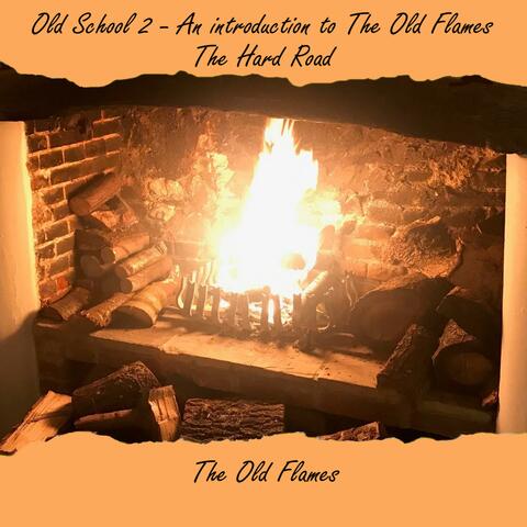 Old School 2 (An introduction to the Old Flames, The Hard Road) album art