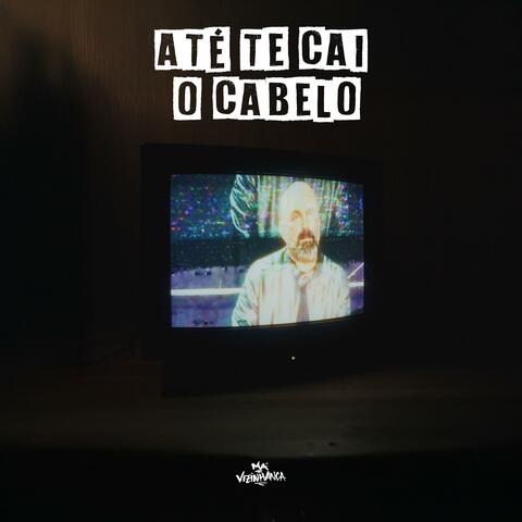 ATÉ TE CAI O CABELO album art