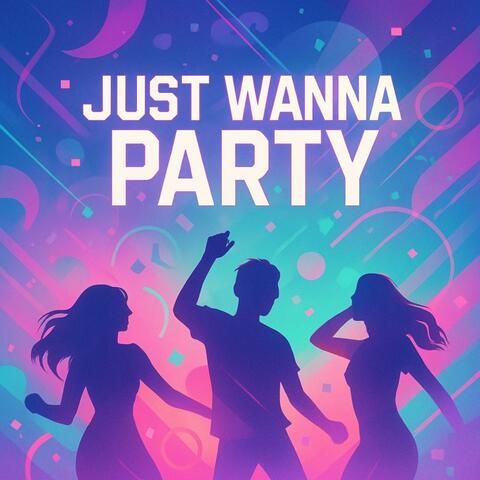 Just Wanna PARTY album art
