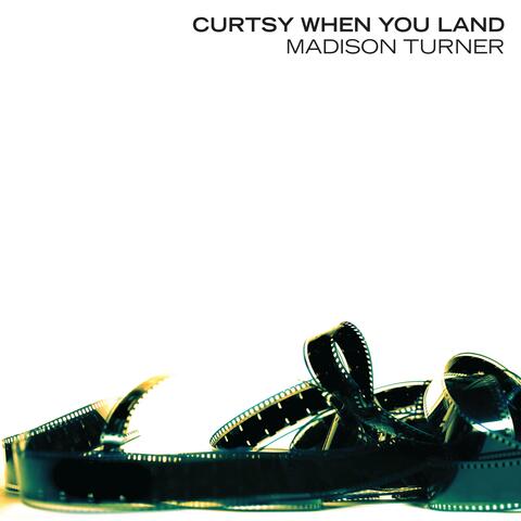 Curtsy When You Land album art
