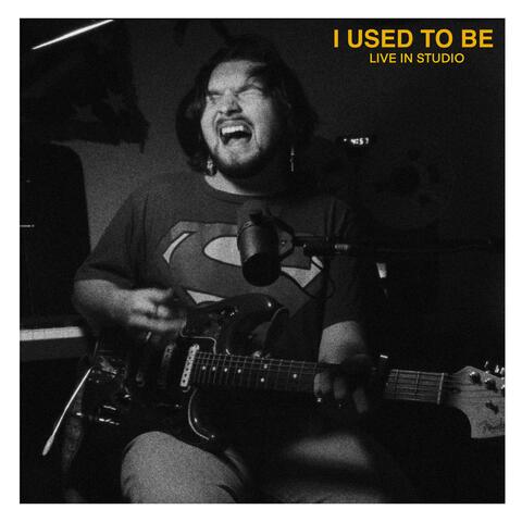 I Used To Be (Live In Studio) album art