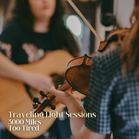 Traveling Light Sessions (3000 Miles / Too Tired) album art