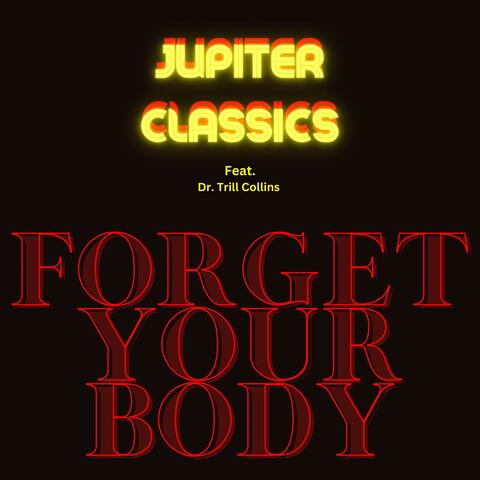 Forget Your Body (feat. Dr. Trill Collins) album art