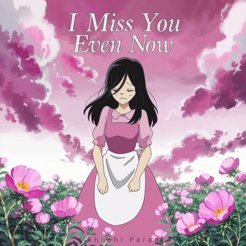 I Miss You Even Now album art