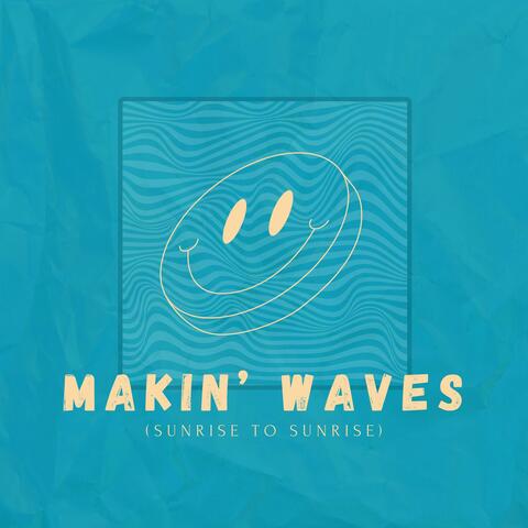 Makin' Waves (Sunrise to Sunrise) album art