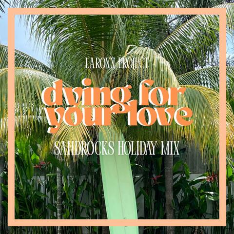 Dying For Your Love (SandRocks Holiday Mix) album art