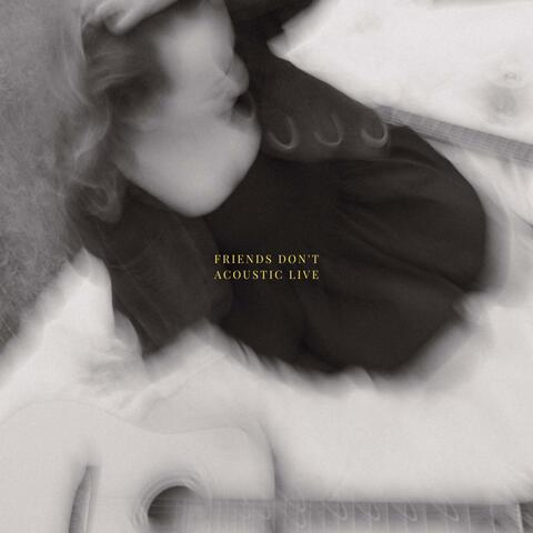 Friends Don't (Acoustic Live from Tones Studios) album art