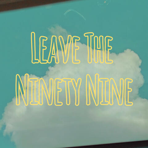 Leave The Ninety Nine album art