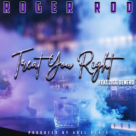 TREAT YOU RIGHT (feat. ZIGG DENERO) album art