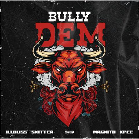 Bully Dem (feat. Illbliss, Magnito & Kpee) album art