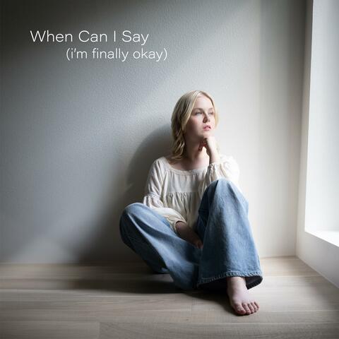 When Can I Say (i'm finally okay) album art