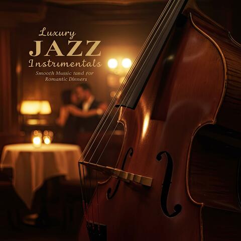 Luxury Jazz Instrumentals: Smooth Music for Romantic Dinners album art