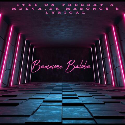 Bammone Maloba (feat. Mdeva The Vocalist, Dr Bongs & Lyrical Wa Motlokwa) album art