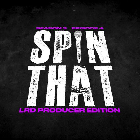 Spin That (Season 3 Episode 4: LRD Producer Edition) album art