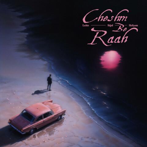 Cheshm Be Raah album art