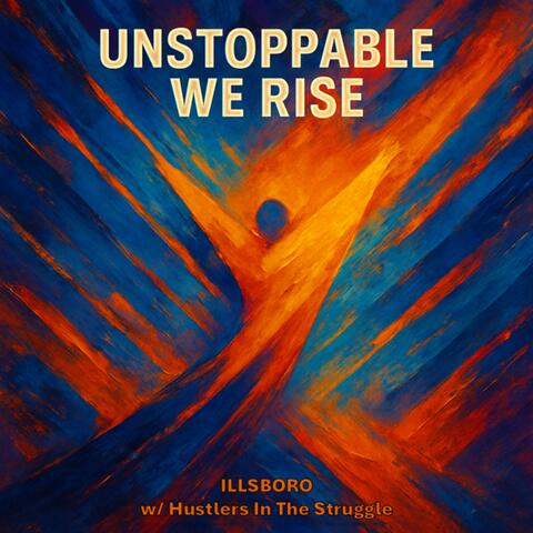 Unstopable We Rise (feat. Illsboro & Hustlers In The Struggle) album art