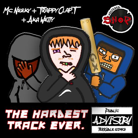 THE HARDEST TRACK EVER (feat. Mc Neeky, Trappy Clap.t & Aka Wetty) album art