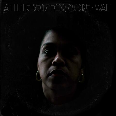 A Little Begs For More | Wait album art