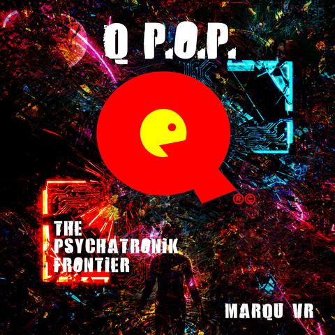 Q P.O.P. The PsyChaTronik Frontier album art