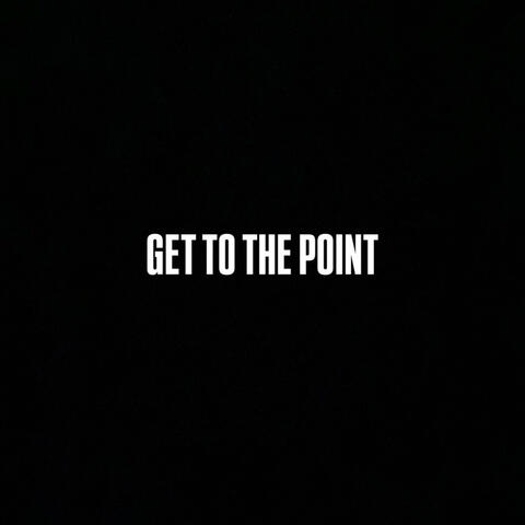 GET TO THE POINT album art