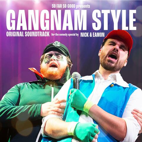 Gangnam Style (Original Soundtrack For The Comedy Special by Nick & Eamon) album art