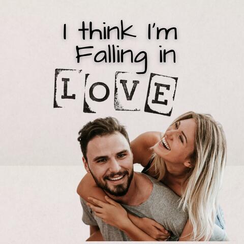 I think I'm Falling in Love album art