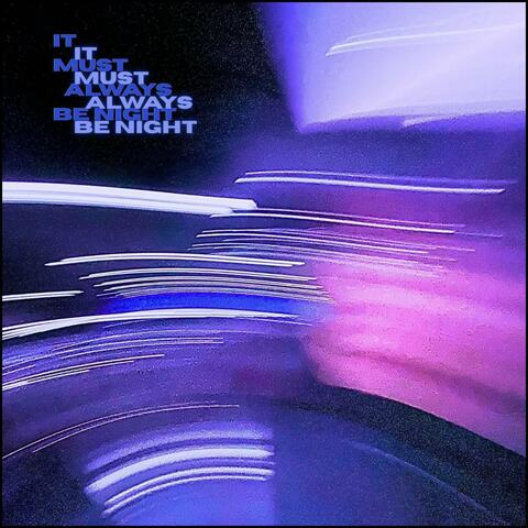 IT MUST ALWAYS BE NIGHT album art
