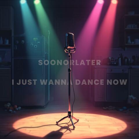 I Just Wanna Dance Now album art