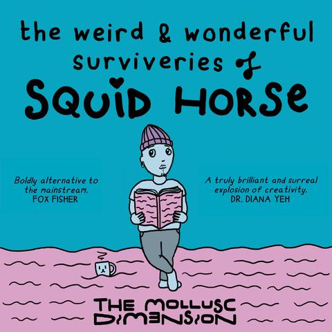 The Weird & Wonderful Surviveries of Squid Horse album art