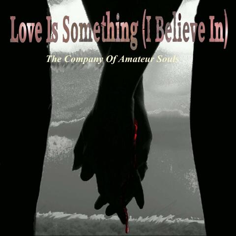 Love Is Something (I Believe In) album art