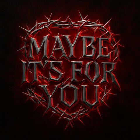 Maybe It's For You album art