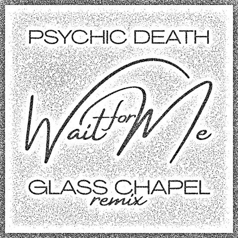 Wait For Me (Glass Chapel Remix) album art