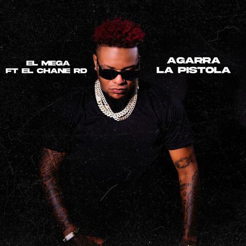 Agarra La Pistola (feat. El Mega & El Chane RD) album art