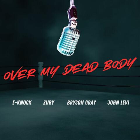 Over My Dead Body (feat. Zuby, Bryson Gray & John Levi) album art